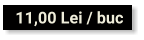 11,00 Lei / buc