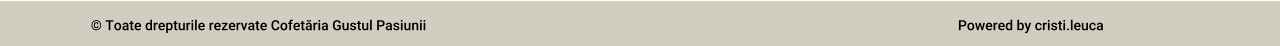 � Toate drepturile rezervate Cofetăria Gustul Pasiunii Powered by cristi.leuca