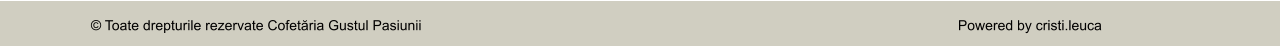 � Toate drepturile rezervate Cofetăria Gustul Pasiunii Powered by cristi.leuca